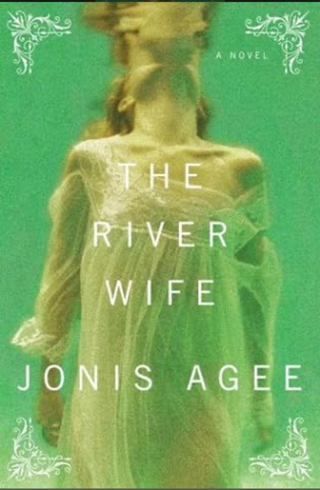 Cover for the River Wife by Jonis Agee. A woman in a white nightgown is submerged in green water with her head (not pictured) possibly above the water.