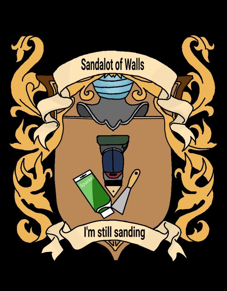 A coat of arms showing a sanding machine, a tube of putty, and a putty spatula. Above is the text 'Sandalot of Walls'. The motto banner holds the text 'I'm still sanding'.