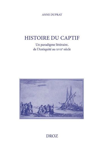 Couverture du livre d'Anne Duprat, Histoire du captif, Droz 2023.