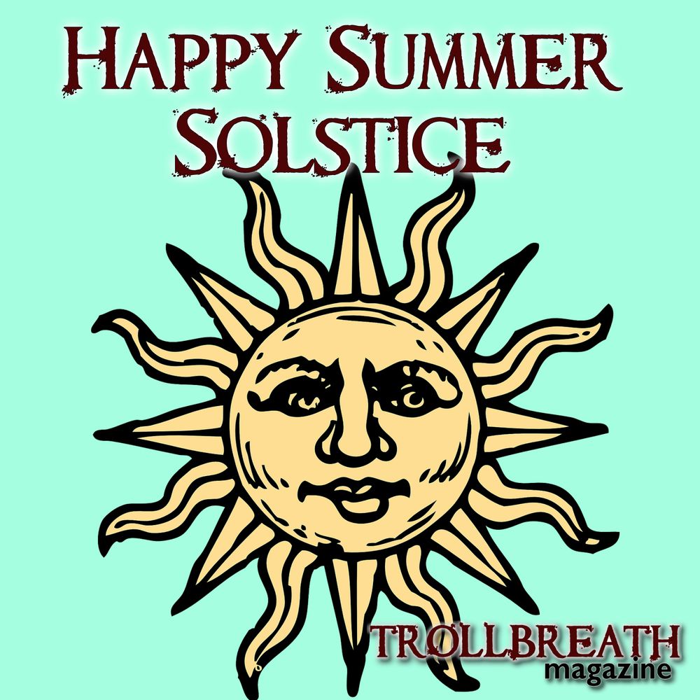 Image is a hand-drawn sun against a blue/green background. Text: Happy Summer Solstice Trollbreath Magazine