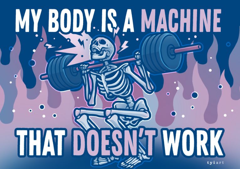 Digital drawing of skeleton lifting a heavy weight with flames around, titled "my body is a machine that doesn't work".