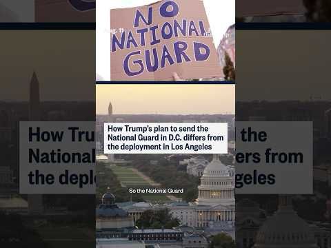 How Trump's plan to send the National Guard in D.C. differs from the deployment in Los Angeles
