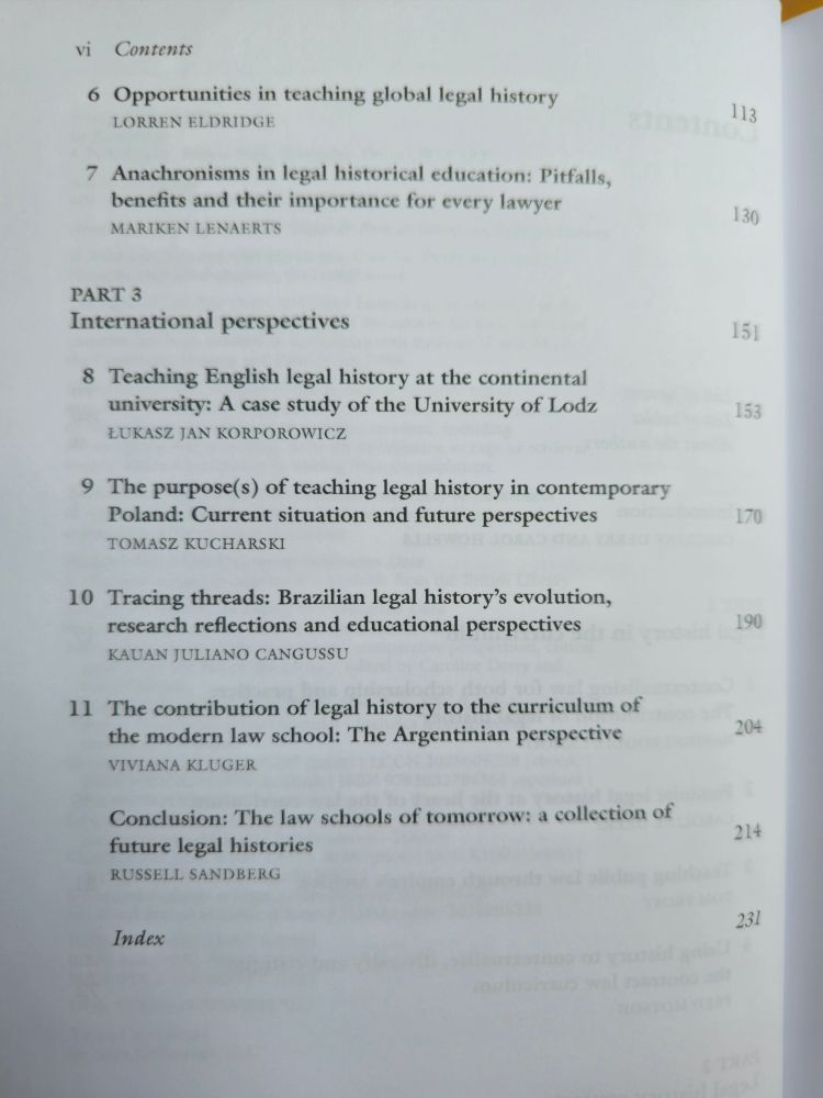 Rest of the table of contents. 
Global legal history, by Lorren Eldridge
Anachronisms, by Mariken Lenaerts
Teaching English legal history at the Continental university, by Łukasz Jan Korporowicz 
Legal history in Poland, by Tomasz Kucharski
Brazilian legal history, by Kauan Juliano Cangussu
Argentinian perspective, by Viviana Kluger
Conclusion, by Russell Sandberg