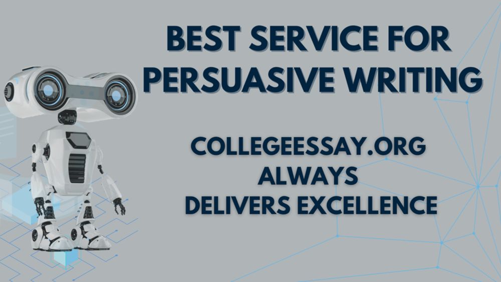 Best Service for Persuasive Writing: How CollegeEssayorg Delivers Excellence