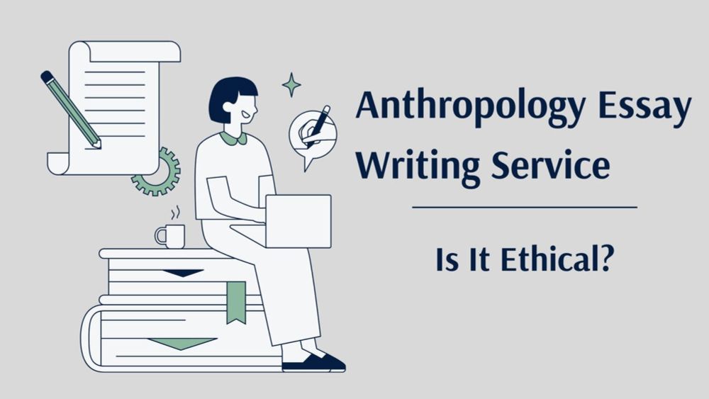 Anthropology Essay Writing Service: Is It Ethical? by carlweesly1 on DeviantArt