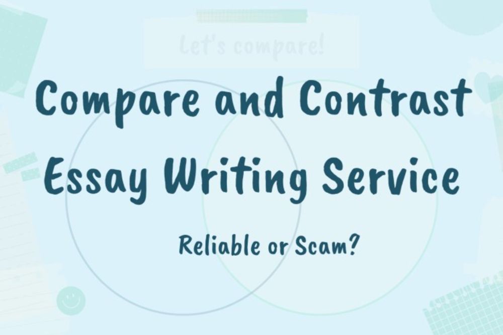 Compare and Contrast Essay Writing Service:✅Reliable or Scam?