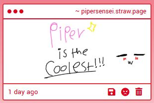 "piper is the coolest!!! ,,=w=,, "