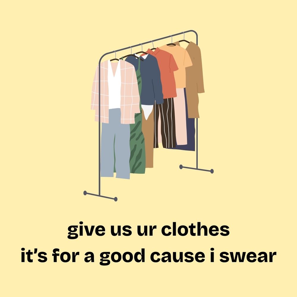 A clip art of a clothing rack with several colourful pieces of clothing hanging on it. Text below reads "give us ur clothes it's for a good cause i swear"