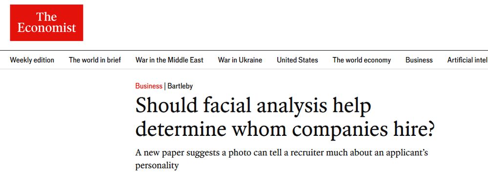 Headline from The Economist: Should facial analysis help determine whom companies hire?

Subhed: A new paper suggests a photo can tell a recruiter much about an applicant’s personality