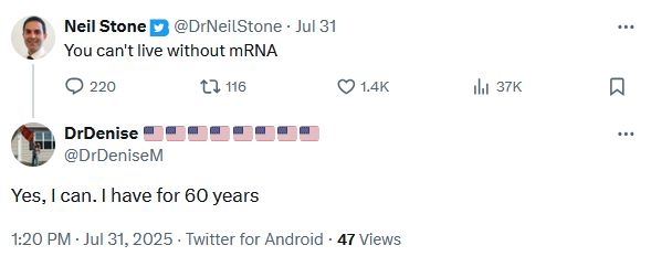 Twitter user drneilstone: You can't live without mRNA
Twitter user DrDeniseM: Yes, I can. I have for 60 years