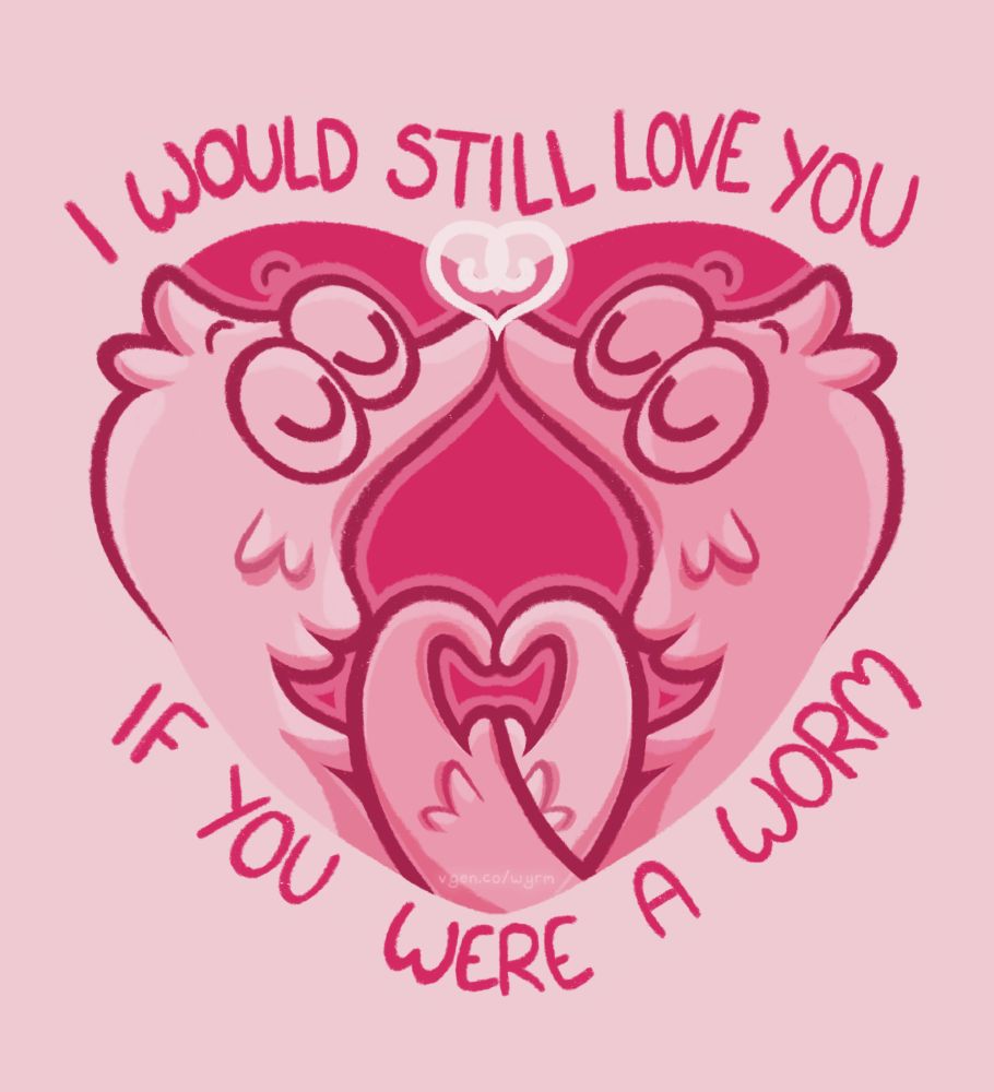 An illustration of two sqwyrmles (worms on strings) kissing in a hot pink heart. Around them reads the text: 'I would still love you if you were a worm'.