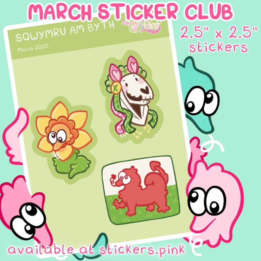 A green sheet featuring three sticker designs, surrounded by three sqwyrmles (worms on strings) of pinks and teal. The sticker designs depict Mari Lwyd drawn in pastel colours, a sqwyrmle dressed as a yellow daffodil, and the flag of Wales recreated with a red sqwyrmle as opposed to Y Draiggoch. The text reads: "MARCH STICKER CLUB. 2.5" x 2.5" stickers" "available at stickers.pink". Illustrated by wyrmonastring.