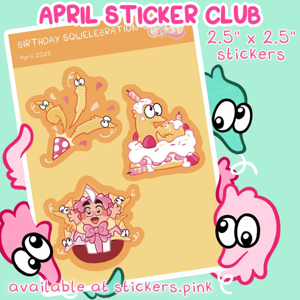 A yellow sheet featuring three sticker designs, surrounded by three sqwyrmles (worms on strings) of pinks and teal. The sticker designs depict a party popper with three yellow sqwyrmles exploding out of it, a yellow sqwyrmle sitting atop an icing-covered cake, and a scene showing my avatar, a pink-haired man with draconic features, excitedly looking down at a white and pink present as four sqwyrmles appear around him wearing party hats. The text reads: "APRIL STICKER CLUB. 2.5" x 2.5" stickers" "available at stickers.pink". Illustrated by wyrmonastring.