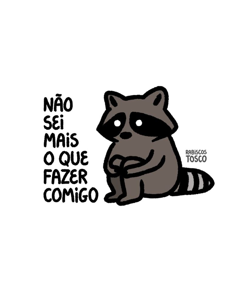 ilustração digital de guaxinim sentado abraçando os joelhos. acompanha o texto "não sei mais o que fazer comigo"