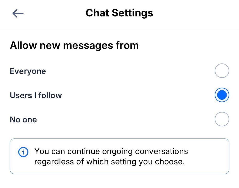 Screenshot Bluesky Chat Settings:
Allow new messages from
- Everyone
- Users I follow (radio button selected)
- No one

info: You can continue ongoing conversations regardless of which setting you choose.