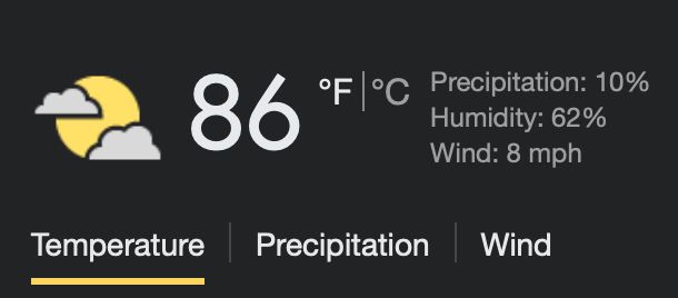86 FC
Temperature
Precipitation
Precipitation: 10%
Humidity: 62%
Wind: 8 mph
Wind