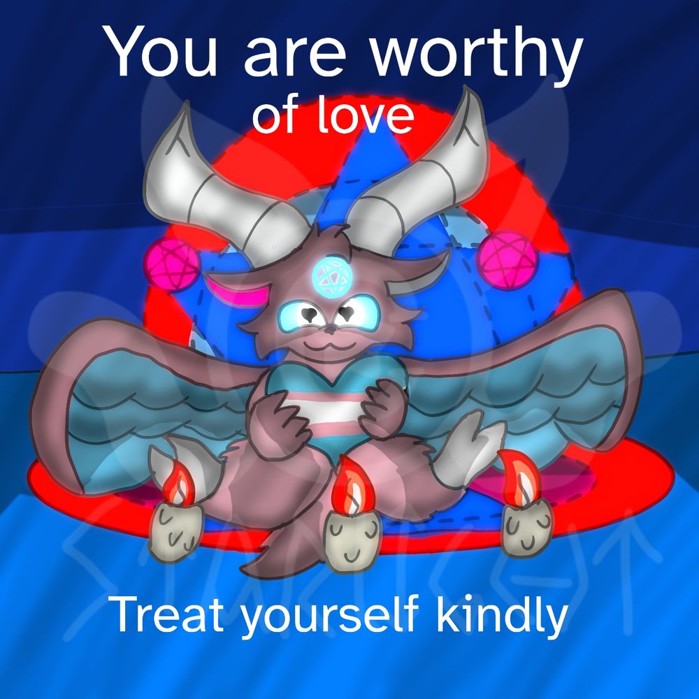 A transgender colored Baphomet on a pentagram holding a trans colored heart, text reads "You are worthy of love / Treat yourself kindly".