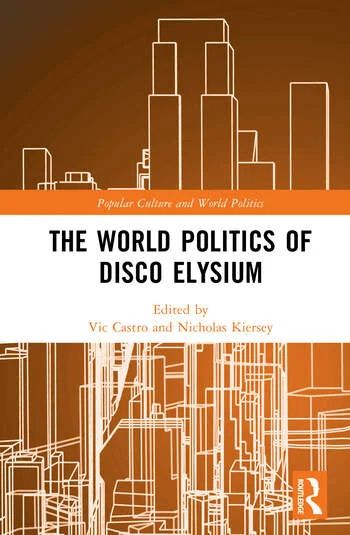 The orange book cover of the world politics of disco Elysium, edited by Vic Castro and Nicholas Kinsey