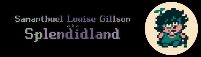 Samanthuel Louise Gillson aka Spleendidland!
