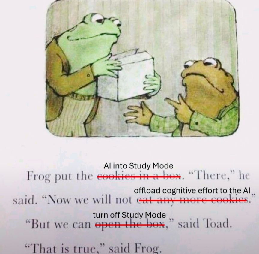 Study Mode as the frog and toad "cookies in a box" story where they put the cookies in a box so they can't get the cookies but then realize they can open the box 