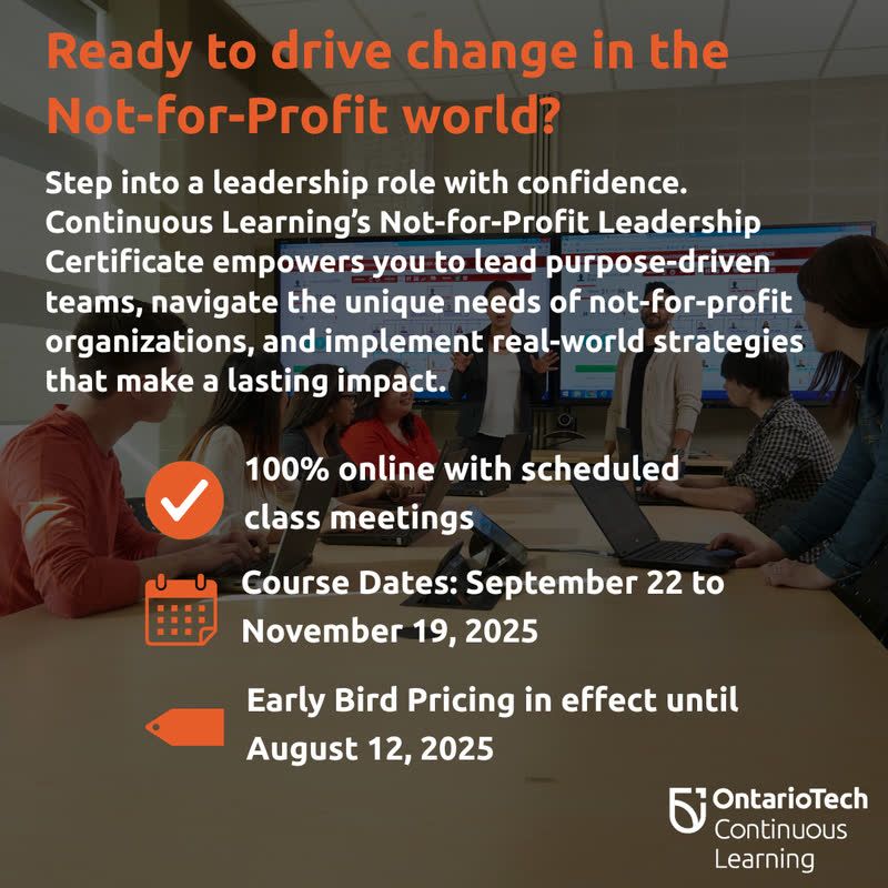 
A group of students are gathered around a table with laptops in a modern classroom setting. Overlaid text promotes a "Not-for-Profit Leadership Certificate" from OntarioTech Continuous Learning, asking "Ready to drive change in the Not-for-Profit world?" It highlights that the program is "100% online with scheduled class meetings," with "Course Dates: September 22 to November 19, 2025," and "Early Bird Pricing in effect until August 12, 2025."