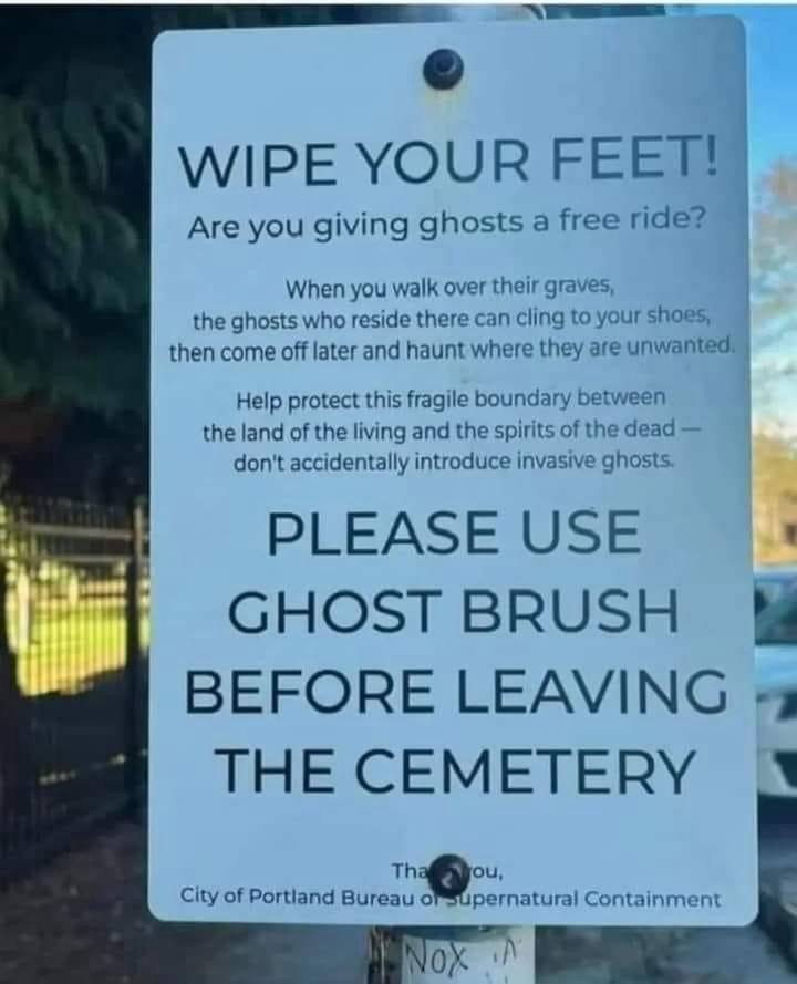 Please use ghost brush before leaving the cemetery 