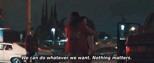 We can do whatever we want. Nothing matters.