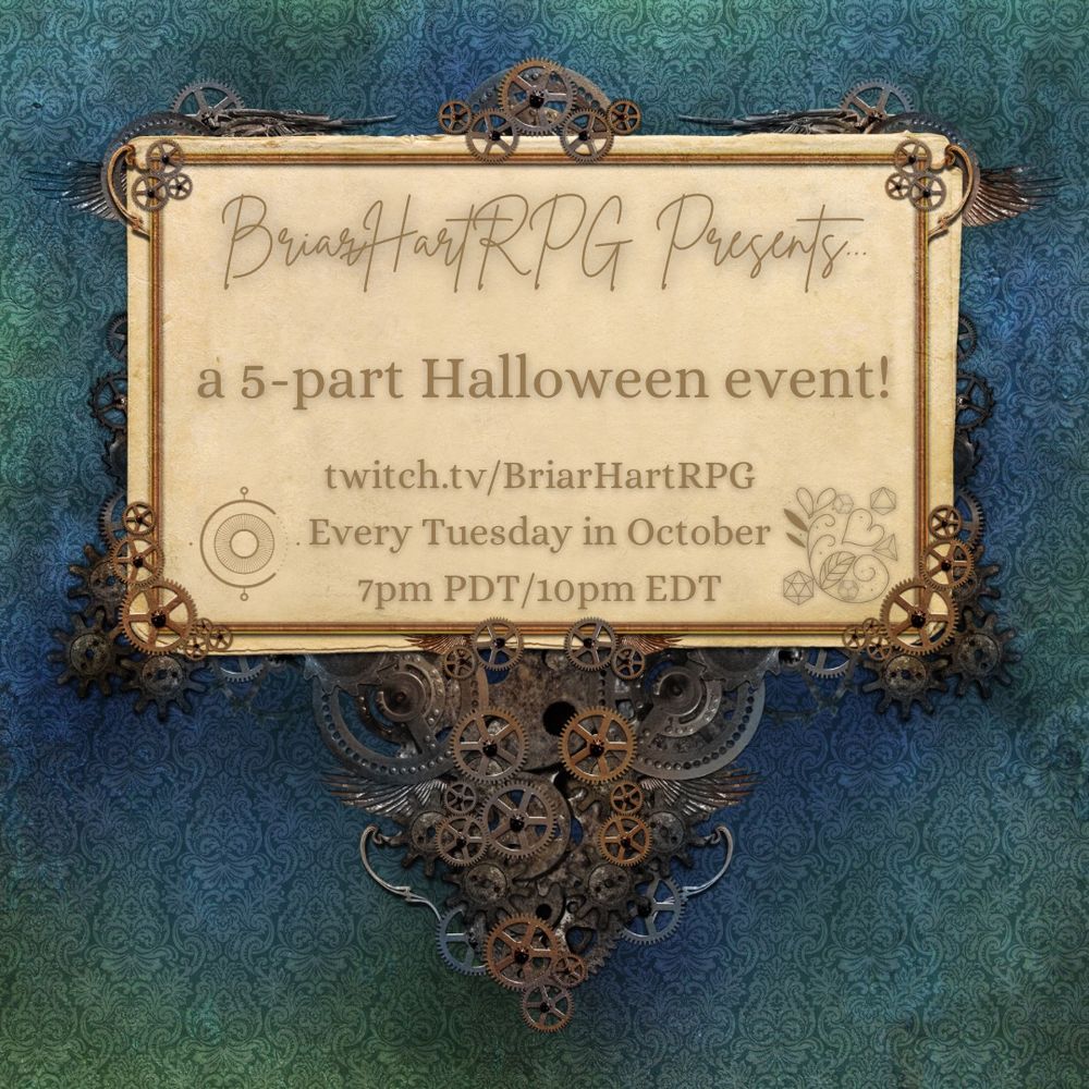 BriarHartRPG Presents…
a 5-part Halloween event!

twitch.tv/BriarHartRPG
Every Tuesday in October
7pm PDT/10pm EDT