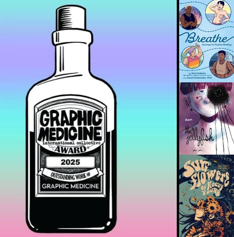 This year the Graphic Medicine Awards comprised three categories. The winning titles were Boum‘s The Jellyfish (Pow Pow) for Best Long Form Comic; Sunflowers, by Keezy Young (Silver Sprocket) for Best Short Form Comic; and Breathe: Journeys to Healthy Binding, by Maia Kobabe and Dr. Sarah Peitzmeier (Penguin Random House) in the newly introduced Best Educational Comic category.