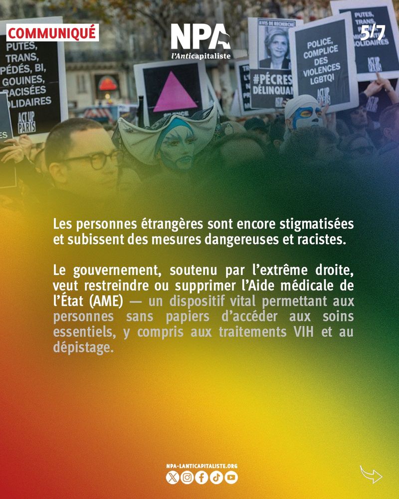 Les personnes étrangères sont encore stigmatisées et subissent des mesures dangereuses et racistes. Le gouvernement, soutenu par l’extrême droite, veut restreindre ou supprimer l’Aide médicale de l’État (AME) — un dispositif vital permettant aux personnes sans papiers d’accéder aux soins essentiels, y compris aux traitements VIH et au dépistage.