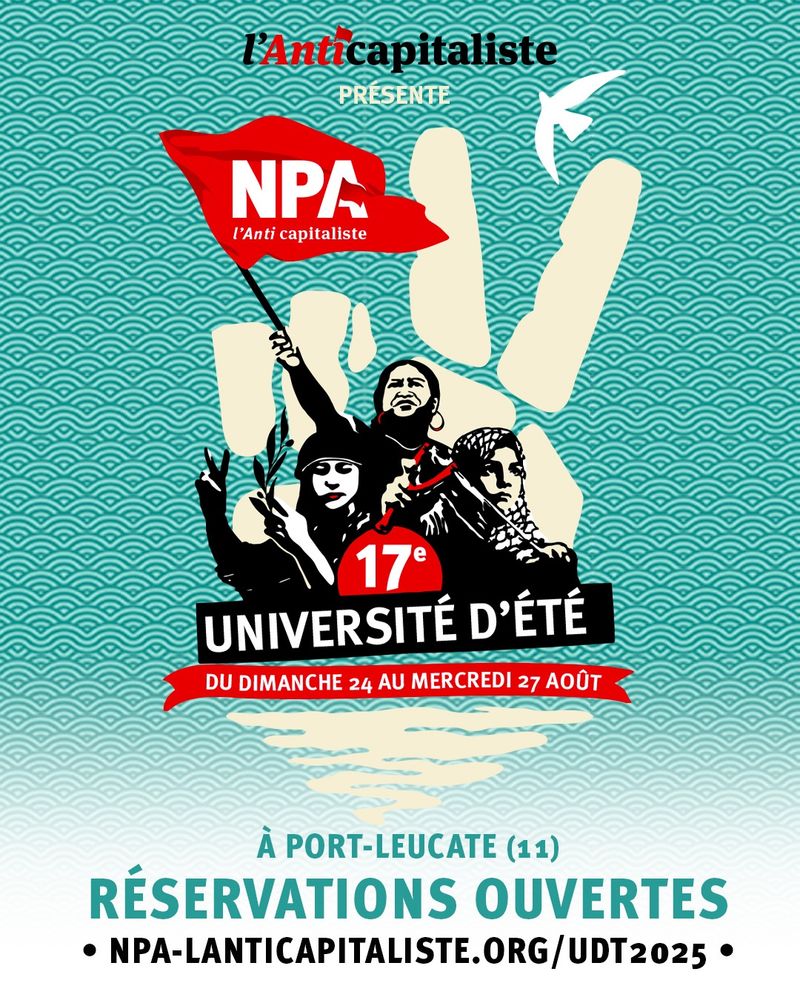 Visuel de l'université d'été du NPA, sur un fond bleu ciel, une main faisant le V de la victoire.
Au premier plan 3 silhouettes féminines : l'une tient un drapeau, l'autre une branche d'olivier et la dernière, coiffée d'un keffieh tend un lance-pierre