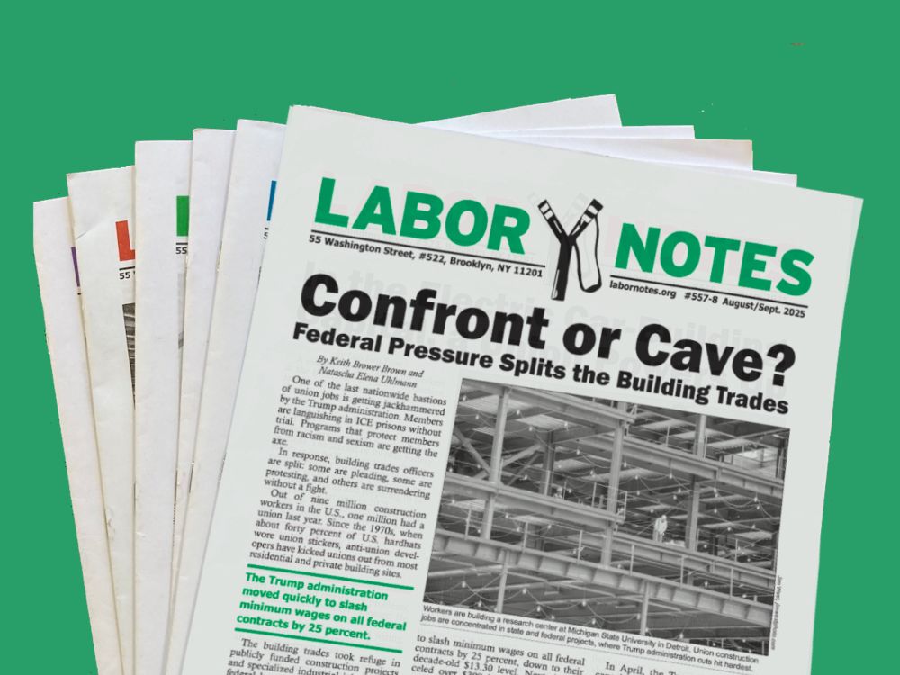 Labor Notes issues fanned out against a green background. The August/September issue is laid out on top of the stack, and its lead story is headlined, "Confront or Cave? Federal Pressure Splits the Building Trades."