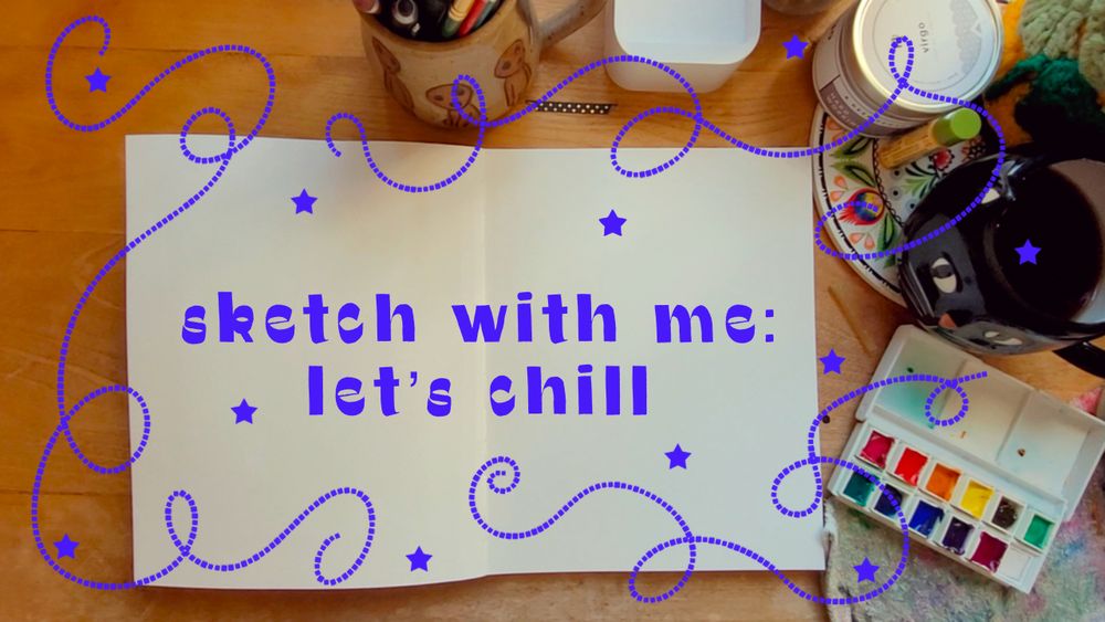 A sketchbook laid out with a paint palette nearby and the title "Sketch with me: Let's chill". 