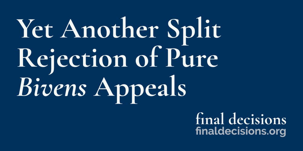 Yet Another Split Rejection of Pure Bivens Appeals - Final Decisions