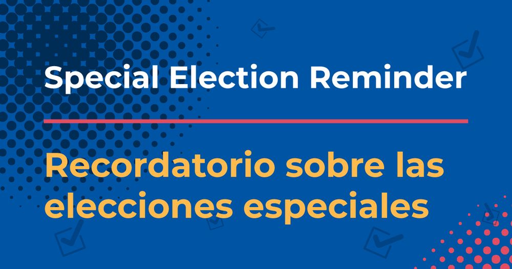 A graphic that says: Special Election Reminder / Recordatorio sobre las elecciones especiales