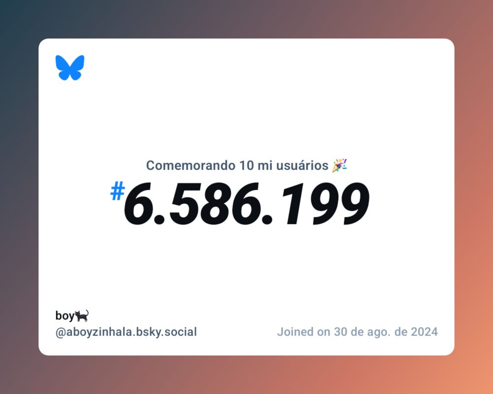 Um certificado virtual com o texto "Comemorando 10 milhões de usuários no Bluesky, #6.586.199, boy🐈‍⬛ ‪@aboyzinhala.bsky.social‬, ingressou em 30 de ago. de 2024"