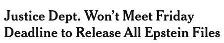 Justice Dept. Won't Meet Friday Deadline to Release All Epstein Files