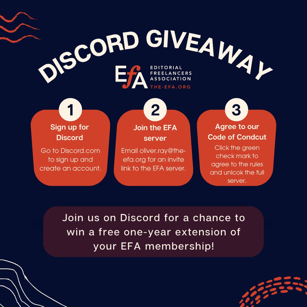 Graphic with small decorative elements and text: Discord giveaway / EFA Editorial Freelancers Association - the-efa.org. 1: Sign up for Discord - Go to Discord.com to sign up and create an account 2. Join the EFA server - Email oliverray@the-efa.org for an invite link to the EFA server 3. Agree to our Code of Conduct - Click the green check mark to agree to the rules and unlock the full server. / Join us on Discord for a chance to win a free one year extension of your EFA membership!