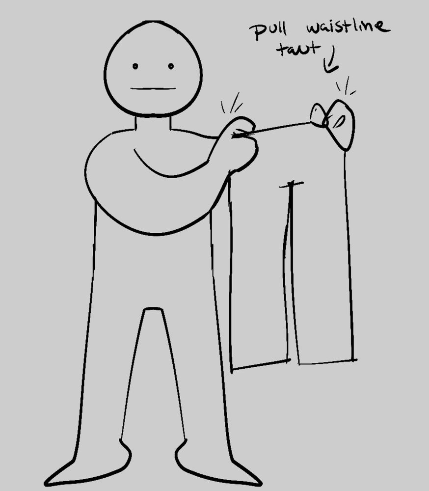 step 2: pull the waistband taut (this is why you don't want an elastic waistband).