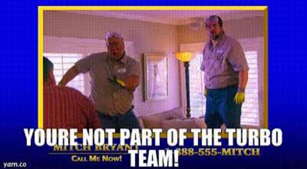 You're not part of the turbo team!