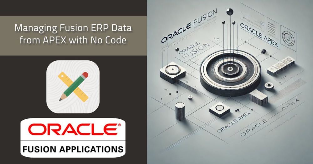 Managing Oracle Fusion Cloud ERP Data from APEX with No Code