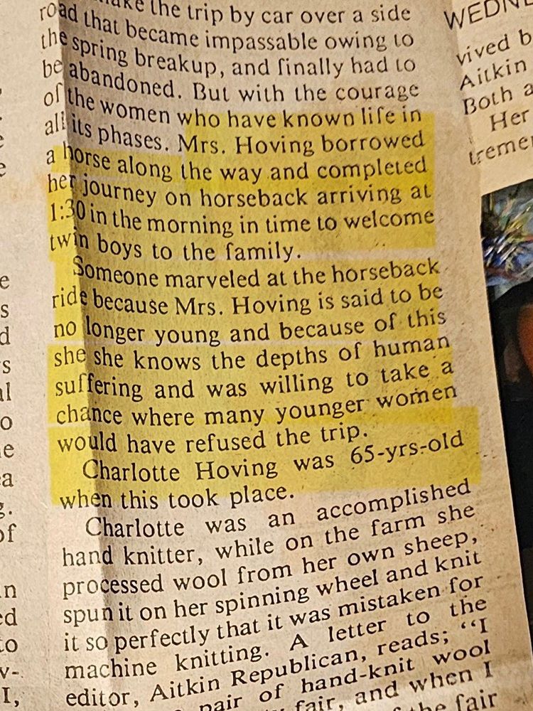 Mrs. Hoving borrowed a horse along the way and completed her journey on horseback arriving at 1:30 in the morning in time to welcome twin boys to the family. Someone marveled at the horseback ride because Mrs. Hoving is said to be no longer young and because of this she she knows the depths of human suffering and was willing to take a chance where many younger women would have refused the trip.