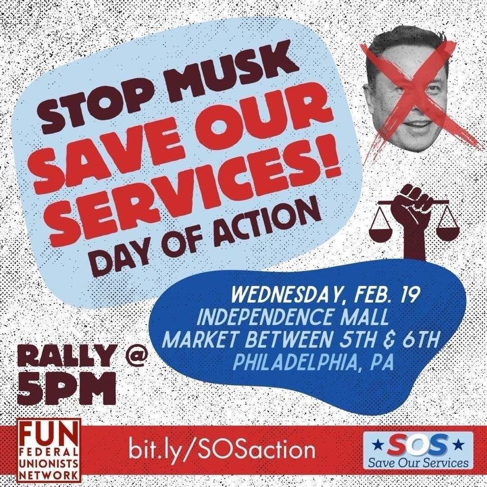STOP MUSK: SAVE OUR SERVICES RALLY
Wednesday February 19
Market and 5th and 6th St