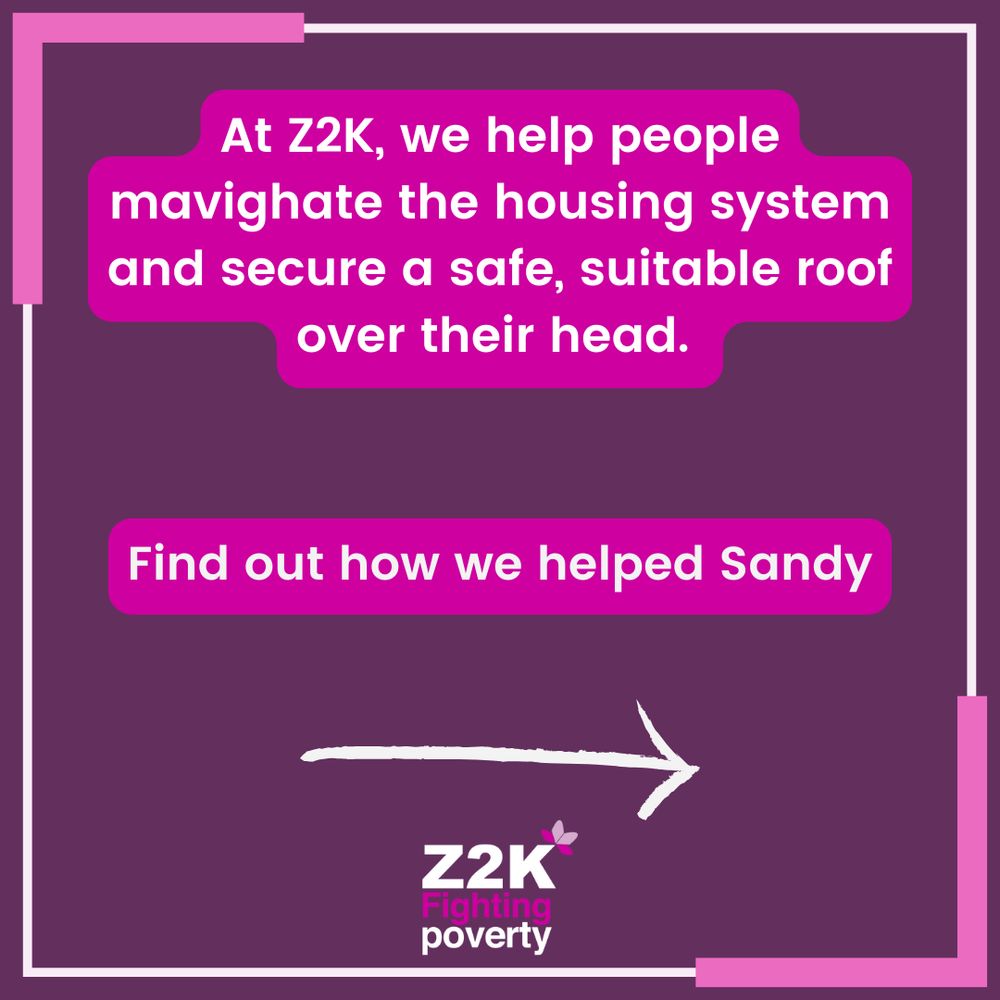 White text with pink highlighting on a purple background with a pink and white border reads "At Z2K, we help people navigate the housing system and secure a safe, suitable roof over their head. Find out how we helped Sandy"