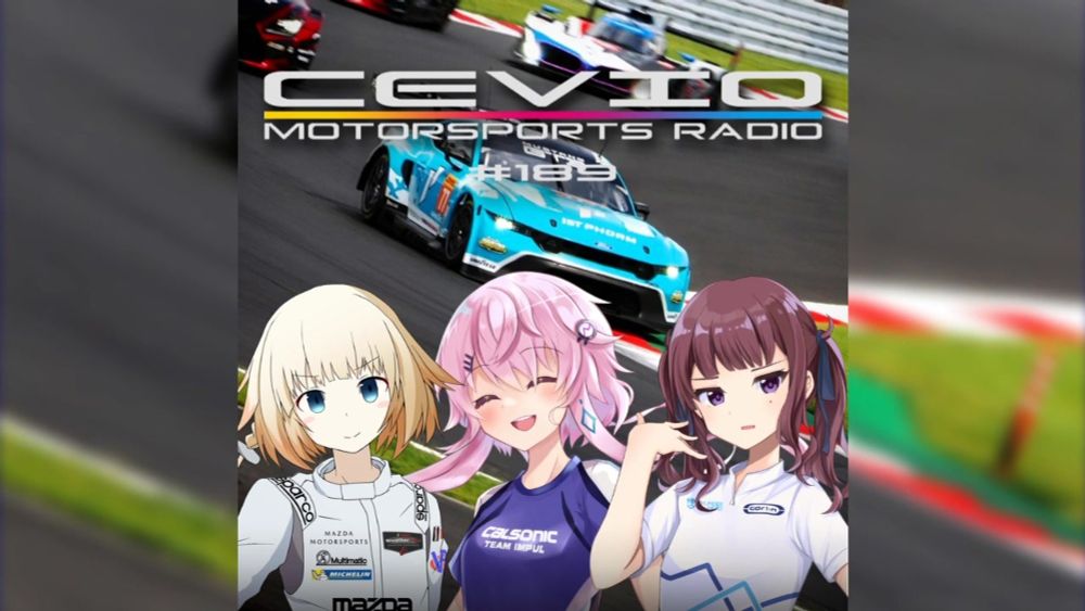 CeVIO Motorsports Radio #189