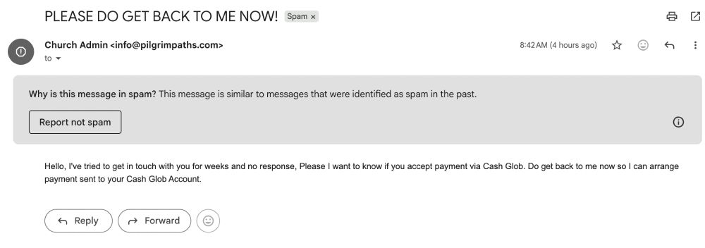 PLEASE DO GET BACK TO ME NOW!
Church Admin <info"pilgrimpaths.com>

Hello, I've tried to get in touch with you for weeks and no response, Please I want to know if you accept payment via Cash Glob. Do get back to me now so I can arrange payment sent to your Cash Glob Account.