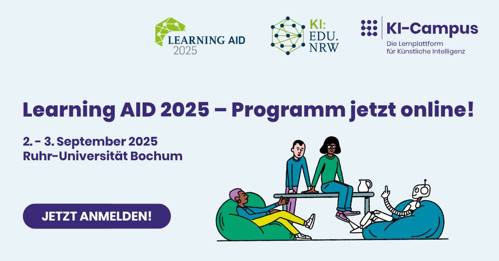 Illustration mit drei jungen Menschen und einem Roboter, die entspannt im Gespräch auf Sitzsäcken und an einem Tisch sitzen. Darüber steht der Veranstaltungstitel „Learning AID 2025 – Programm jetzt online!“. Termin: 2.–3. September 2025 an der Ruhr-Universität Bochum. Logos von Learning AID, KI:EDU.NRW und KI-Campus sind oben zu sehen. Ein Button mit „Jetzt anmelden!“ ist unten links platziert.