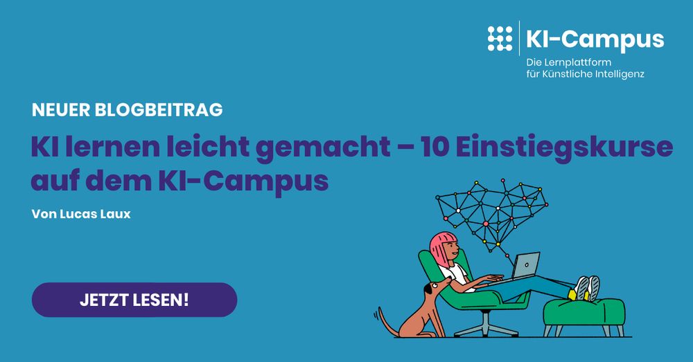 Blaues KI-Campus-Grafikbild mit der Überschrift „KI lernen leicht gemacht – 10 Einstiegskurse auf dem KI-Campus“. Links ein Button mit „Jetzt lesen!“. Rechts eine Illustration: Eine Person mit Laptop liegt entspannt auf einem Stuhl, daneben ein Hund. Über dem Laptop schwebt ein neuronales Netz. Oben rechts das KI-Campus-Logo mit Slogan „Die Lernplattform für Künstliche Intelligenz“.