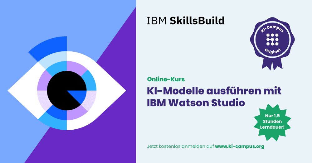 Grafik zum Online-Kurs „KI-Modelle ausführen mit IBM Watson Studio“ mit stilisiertem Auge, IBM SkillsBuild-Logo, KI-Campus-Siegel und Hinweis auf 1,5 Stunden Lerndauer.
