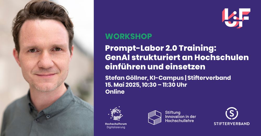 Porträt von Stefan Göllner neben Workshop-Info: „Prompt-Labor 2.0 Training – GenAI strukturiert an Hochschulen einführen und einsetzen“, 15. Mai 2025, 10:30–11:30 Uhr, online. Logos von KI-Campus, Stifterverband, Hochschulforum Digitalisierung & Stiftung Innovation in der Hochschullehre.